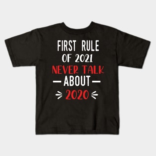 First Rule of 2021 Never Talk About 2020 - Funny 2021 Gift Quote  - 2021 New Year Toddler Gift Kids T-Shirt